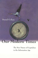 Our modern times : the new nature of capitalism in the information age /