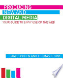 Producing new and digital media : your guide to savvy use of the web /