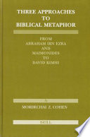 Three approaches to Biblical metaphor : from Abraham Ibn Ezra and Maimonides to David Kimhi /