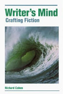 Writer's mind : crafting fiction /