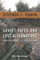 Soviet fates and lost alternatives : from Stalinism to the new Cold War /