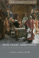 Don Isaac Abravanel : an intellectual biography /