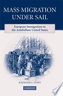 Mass migration under sail : European immigration to the antebellum United States /