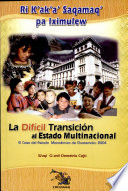 La difícil transición al estado multinacional : el caso del estado monoétnico de Guatemala, 2004 /