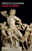 Enigma Laocoonte : Michelangelo, Giulio II e la storia di una contraffazione /