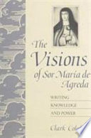 The visions of Sor Mariá de Agreda : writing knowledge and power /