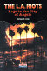 The L.A. riots : rage in the City of Angels /
