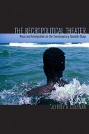 The necropolitical theater : race and immigration on the contemporary Spanish stage /