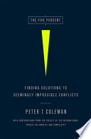 The five percent : finding solutions to seemingly impossible conflicts /