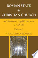 ROMAN STATE & CHRISTIAN CHURCH. A COLLECTION OF LEGAL DOCUMENTS TO A.D. 535.