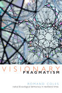 Visionary pragmatism : radical and ecological democracy in neoliberal times /