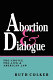 Abortion & dialogue : pro-choice, pro-life, and American law /