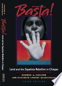 Basta! : land and the Zapatista rebellion in Chiapas /