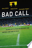 Bad call : technology's attack on referees and umpires and how to fix it /