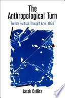 The anthropological turn : French political thought after 1968 /