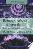 Between Athens and Jerusalem : Jewish identity in the Hellenistic diaspora /