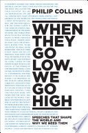 When They Go Low, We Go High : Speeches That Shape the World and Why We Need Them /