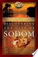 Discovering the city of Sodom : the fascinating, true account of the discovery of the Old Testament's most infamous city /