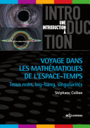 Voyage dans les math�ematiques de l'espace-temps : trous noirs, big-bang, singularit�es /