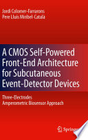 A CMOS self-powered front-end architecture for subcutaneous event-detector devices three-electrodes amperometric biosensor approach /