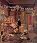 Fabricating the antique : neoclassicism in Britain, 1760-1800 /