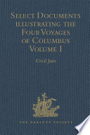 Select documents illustrating the four voyages of Columbus : including those contained in R.H. Major's select letters of Christopher Columbus.
