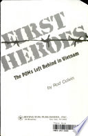 First heroes : the POWs left behind in Vietnam /