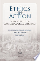 Ethics in action case studies in archaeological dilemmas /