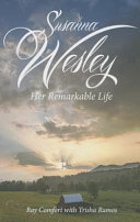 Susanna Wesley : her remarkable life /
