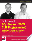 Professional SQL server 2005 CLR programming : with stored procedures, functions, triggers, aggregates, and types /