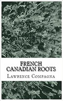 French Canadian roots : researching your family tree and genealogy /