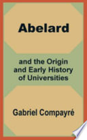 Abelard and the origin and early history of universities /