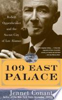 109 East Palace : Robert Oppenheimer and the secret city of Los Alamos /