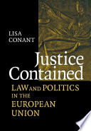 Justice Contained : Law and Politics in the European Union /