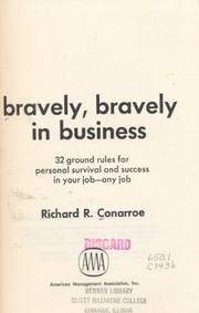 Bravely, bravely in business; 32 ground rules for personal survival and success in your job, any job
