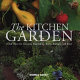 The kitchen garden : fresh ideas for luscious vegetables, herbs, flowers, and fruit /