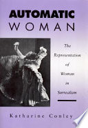 Automatic woman : the representation of woman in surrealism /