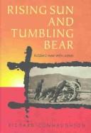 Rising sun and tumbling bear : Russia's war with Japan /