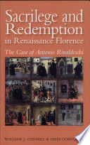 Sacrilege and redemption in Renaissance Florence : the case of Antonio Rinaldeschi /