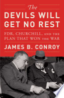 The devils will get no rest : FDR, Churchill, and the plan that won the war /
