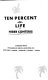 Ten percent of life /