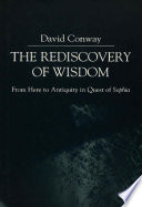 The rediscovery of wisdom : from here to antiquity in quest of Sophia /