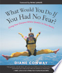 What would you do if you had no fear? : living your dreams while quakin' in your boots /