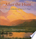 After the hunt : the art collection of William B. Ruger /