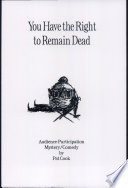 You have the right to remain dead : an audience-participation comedy mystery /