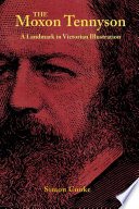 The Moxon Tennyson a landmark in Victorian illustration /