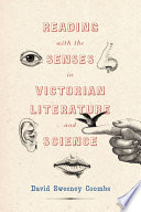 Reading with the senses in Victorian literature and science /