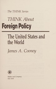 Think about foreign policy : the United States and the world /