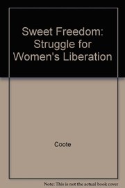 Sweet freedom : the struggle for women's liberation /