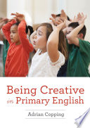 Being creative in primary English /